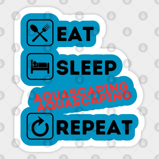 Funny eat sleep aquascaping repeat Sticker by Qurax